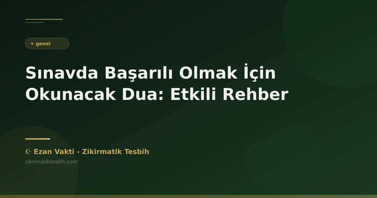Sınavda Başarılı Olmak İçin Okunacak Dua: Etkili Rehber