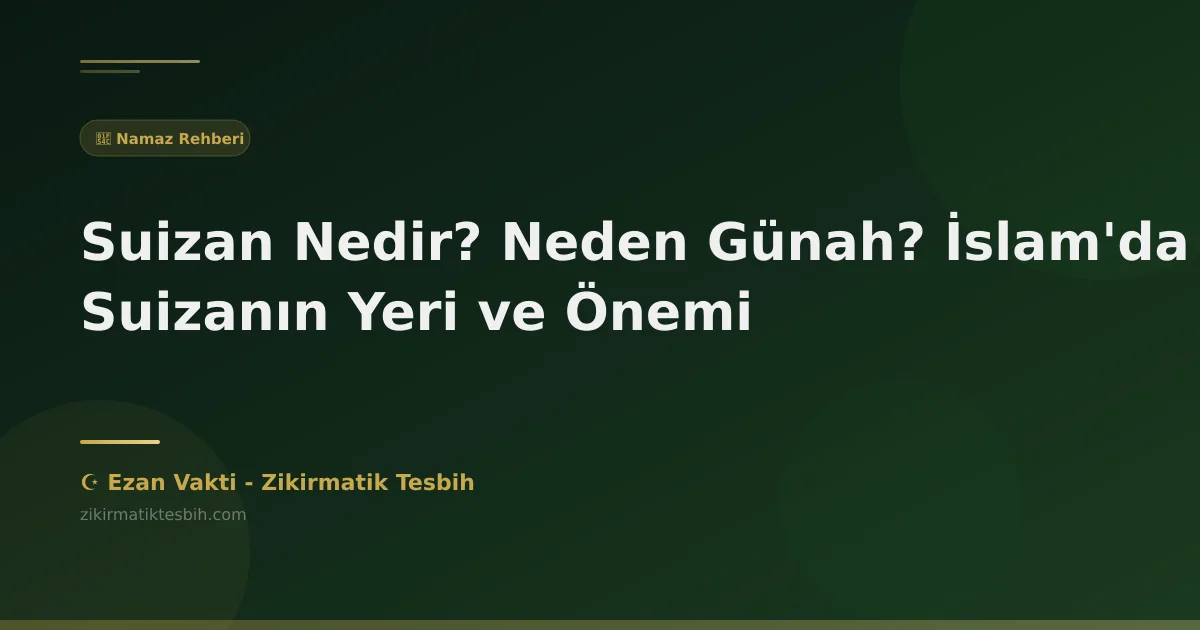 Suizan Nedir? Neden Günah? İslam'da Suizanın Yeri ve Önemi