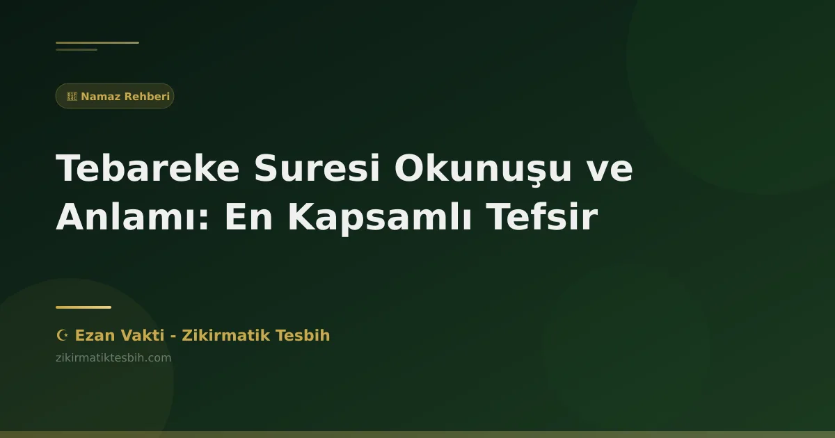 Tebareke Suresi Okunuşu ve Anlamı: En Kapsamlı Tefsir