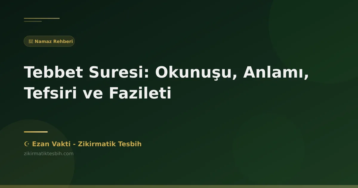Tebbet Suresi: Okunuşu, Anlamı, Tefsiri ve Fazileti
