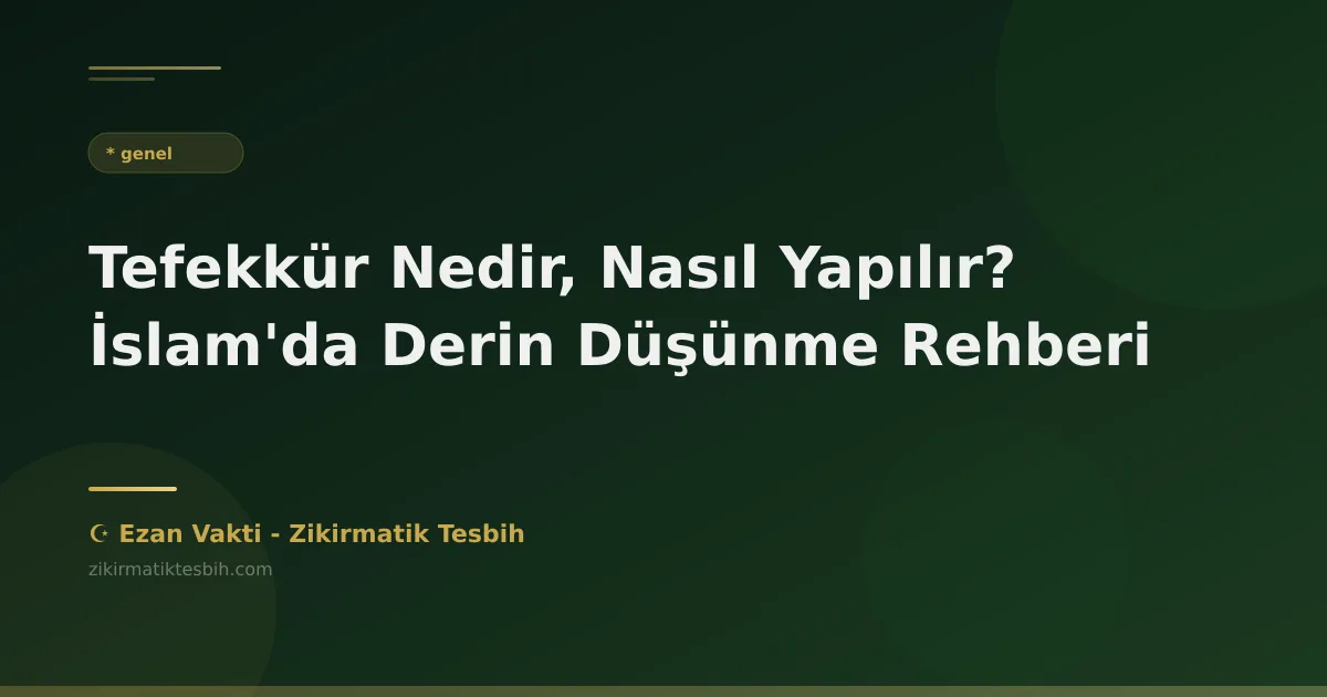 Tefekkür Nedir, Nasıl Yapılır? İslam'da Derin Düşünme Rehberi