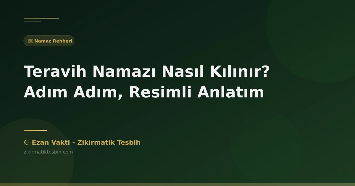 Teravih Namazı Nasıl Kılınır? Adım Adım, Resimli Anlatım