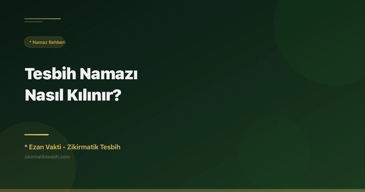 Tesbih Namazı Nasıl Kılınır?