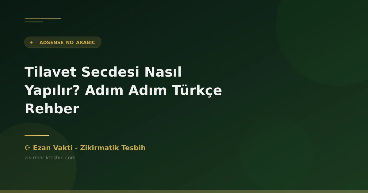 Tilavet Secdesi Nasıl Yapılır? Adım Adım Türkçe Rehber