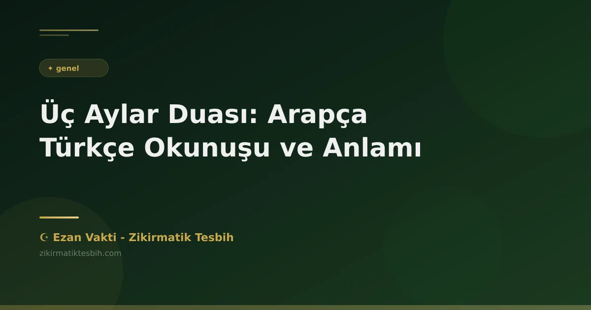Üç Aylar Duası: Arapça Türkçe Okunuşu ve Anlamı