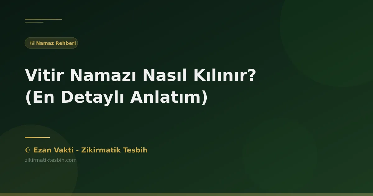 Vitir Namazı Nasıl Kılınır? (En Detaylı Anlatım)