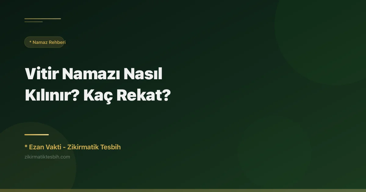 Vitir Namazı Nasıl Kılınır? Kaç Rekat?