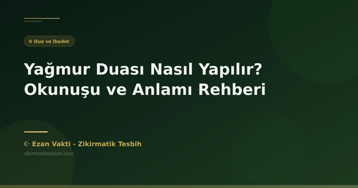 Yağmur Duası Nasıl Yapılır? Okunuşu ve Anlamı Rehberi