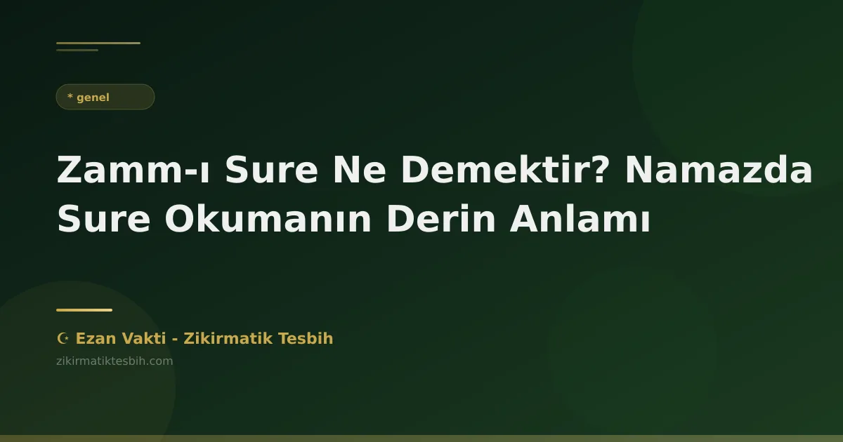 Zamm-ı Sure Ne Demektir? Namazda Sure Okumanın Derin Anlamı