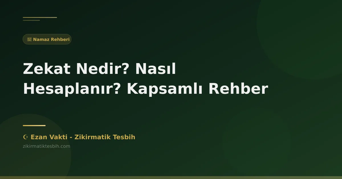Zekat Nedir? Nasıl Hesaplanır? Kapsamlı Rehber