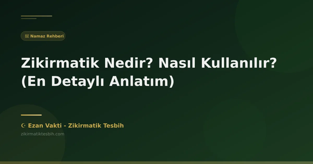 Zikirmatik Nedir? Nasıl Kullanılır? (En Detaylı Anlatım)