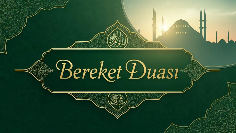Bereket duasının önemi ve İslam'daki yeri